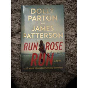 Run, Rose, Run : A Novel by James Patterson and Dolly Parton (2022, Hardcover)